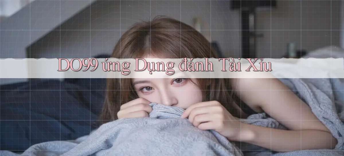 DO99   Ứng Dụng 2026   Chơi Trên Site Chính Thức