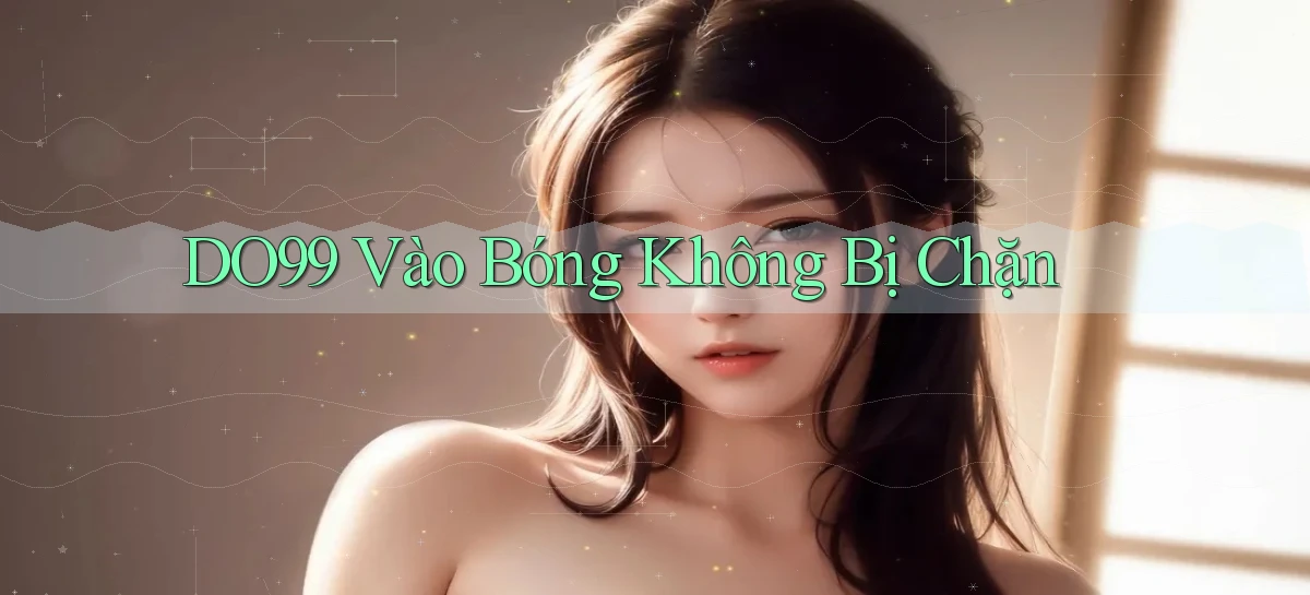 do99 vào bóng không bị chặn
