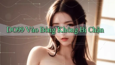 do99 vào bóng không bị chặn