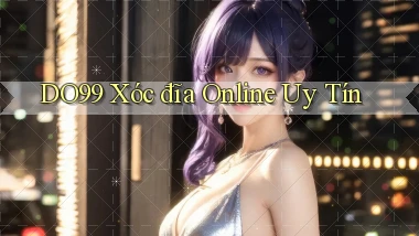 DO99  xóc đĩa online uy tín
