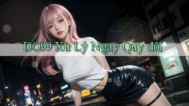 do99 xử lý ngay quy đổi