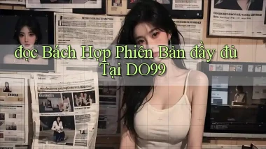 đọc bách hợp phiên bản đầy đủ tại do99