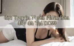 đọc truyện ngắn phiên bản đầy đủ tại do99