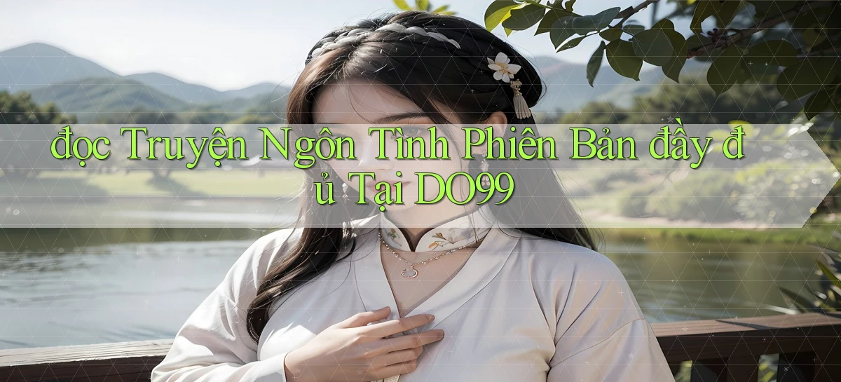 đọc truyện ngôn tình phiên bản đầy đủ tại do99