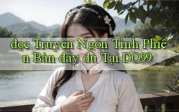 đọc truyện ngôn tình phiên bản đầy đủ tại do99