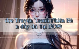 đọc truyện tranh phiên bản đầy đủ tại do99