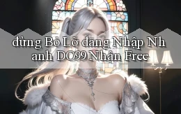 đừng bỏ lỡ đăng nhập nhanh do99 nhận free