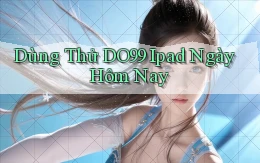 dùng thử do99 ipad ngày hôm nay