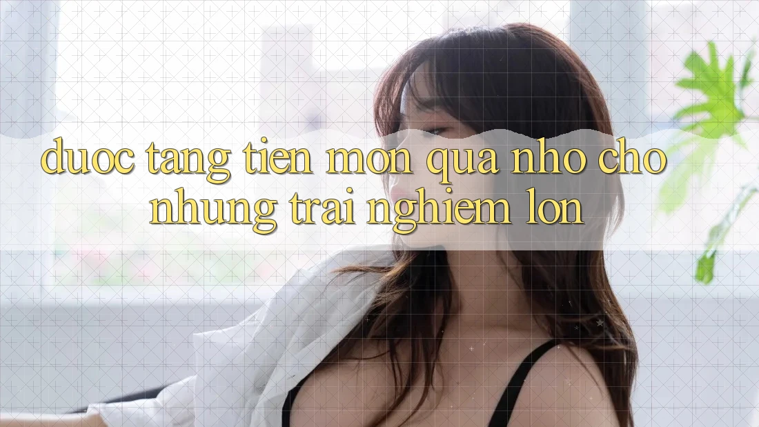 “Được Tặng Tiền” – Món Quà Nhỏ Cho Những Trải Nghiệm Lớn “Được Tặng Tiền” – Món Quà Nhỏ Cho Những Trải Nghiệm Lớn