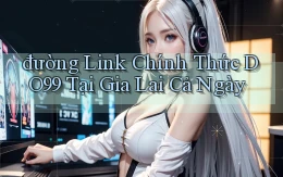 đường link chính thức do99 tại Gia Lai cả ngày