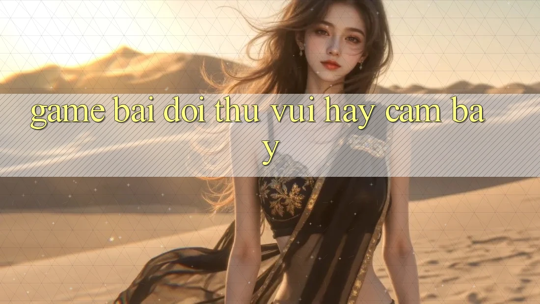 “Game Bài Đổi” – Thú Vui Hay Cạm Bẫy? “Game Bài Đổi” – Thú Vui Hay Cạm Bẫy?
