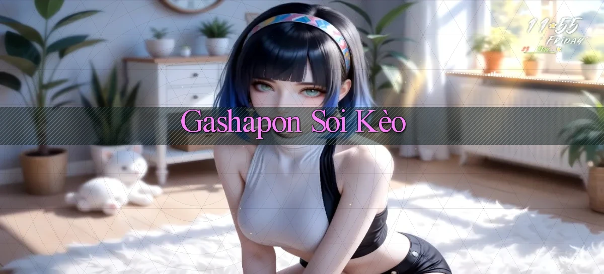 Gashapon Soi kèo