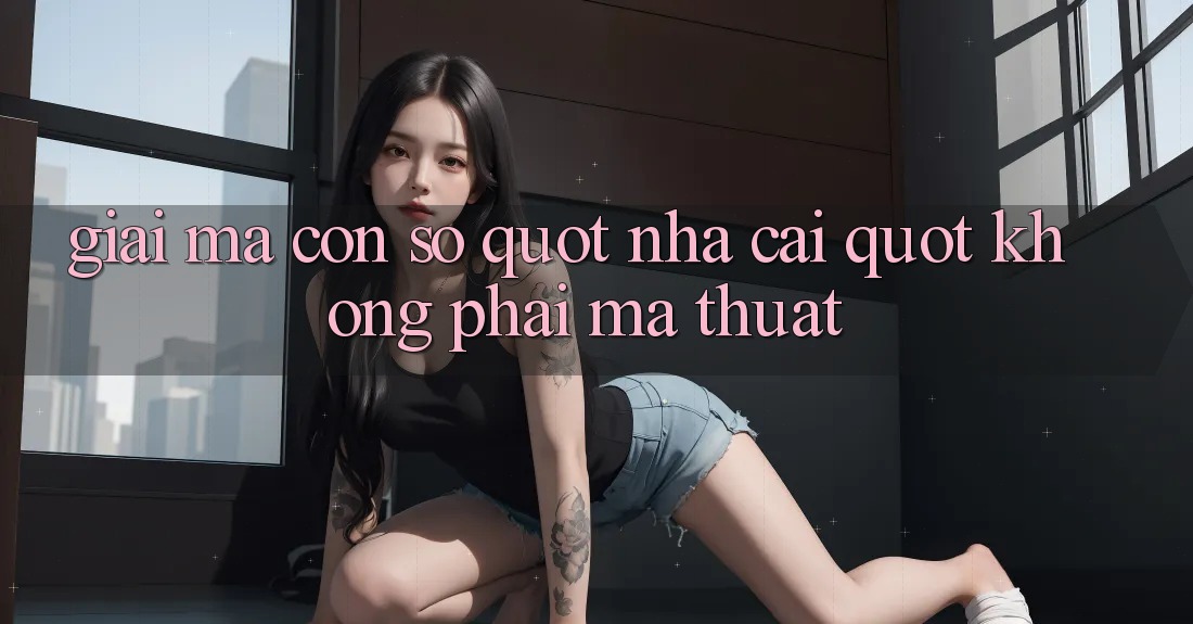 Giải Mã Con Số " Nhà Cái" - Không Phải Ma Thuật Giải Mã Con Số " Nhà Cái" - Không Phải Ma Thuật