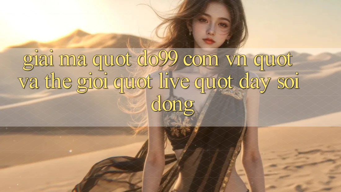 Giải mã " do99 com vn" và thế giới " live" đầy sôi động Giải mã " do99 com vn" và thế giới " live" đầy sôi động