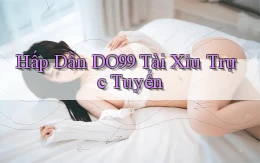hấp dẫn do99 tài xỉu trực tuyến