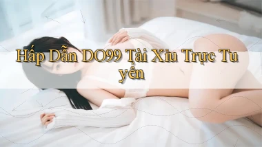 hấp dẫn do99 tài xỉu trực tuyến