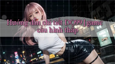 Hướng dẫn chi tiết DO99 game cấu hình thấp
