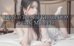 kẻo lỡ tạo tài khoản do99 code miễn phí