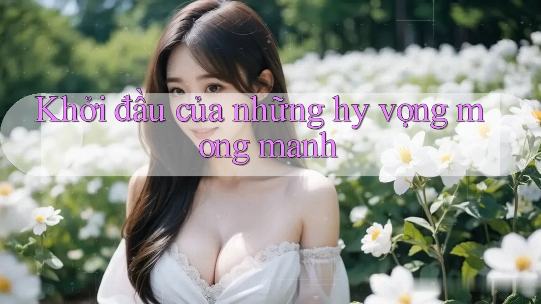 Khởi đầu của những hy vọng mong manh Khởi đầu của những hy vọng mong manh