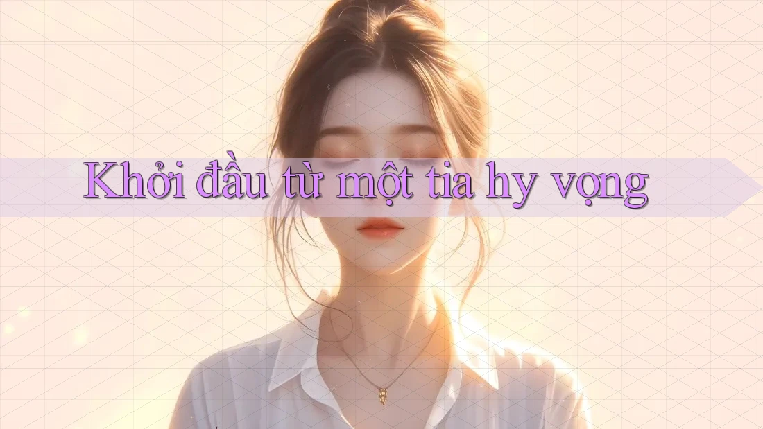 Khởi đầu từ một tia hy vọng Khởi đầu từ một tia hy vọng