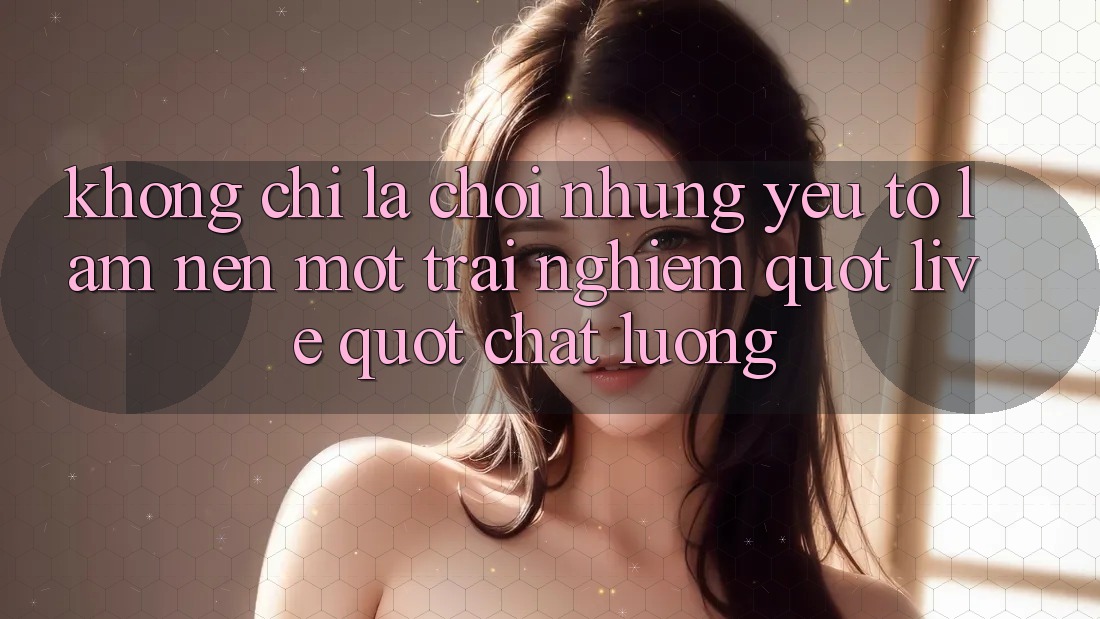 Không chỉ là chơi: Những yếu tố làm nên một trải nghiệm " live" chất lượng Không chỉ là chơi: Những yếu tố làm nên một trải nghiệm " live" chất lượng