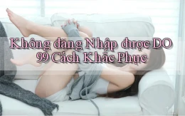 không đăng nhập được do99 cách khắc phục