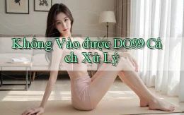 không vào được do99 cách xử lý