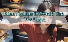 kinh nghiệm do99 mở thẻ tín dụng