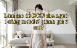 Làm sao để DO99 cho người dùng mobile đánh giá 5 sao