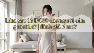Làm sao để DO99 cho người dùng mobile đánh giá 5 sao