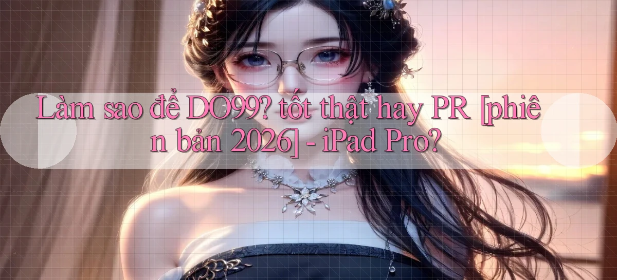 DO99   Ứng Dụng 2026   Chơi Trên Site Chính Thức