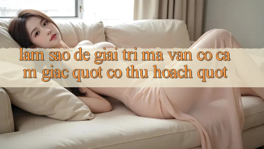 Làm sao để giải trí mà vẫn có cảm giác " có thu hoạch" ?