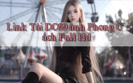 link tải do99 ảnh phong cách full hd
