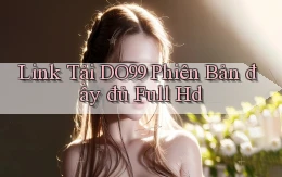 link tải do99 phiên bản đầy đủ full hd