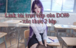 Link tải trực tiếp của DO99   xác thực 2 lớp