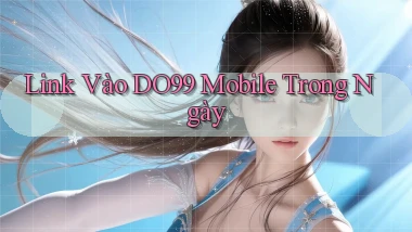 link vào do99 mobile trong ngày