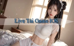 Live Tải game iOS