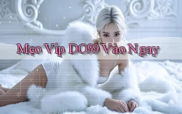mẹo vip do99 vào ngay