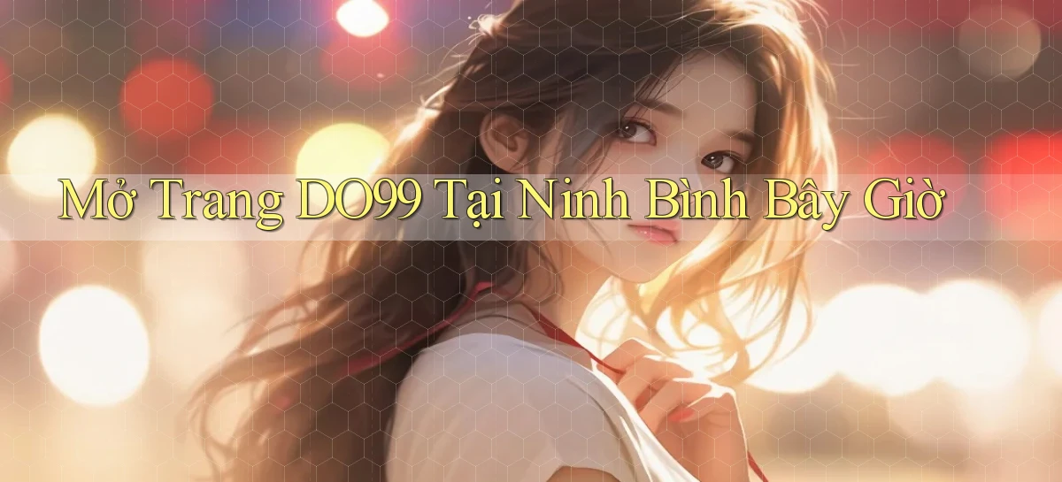 DO99   Ứng Dụng 2026   Chơi Trên Site Chính Thức