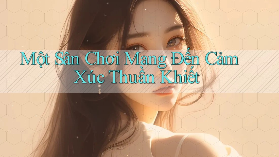 Một Sân Chơi Mang Đến Cảm Xúc Thuần Khiết Một Sân Chơi Mang Đến Cảm Xúc Thuần Khiết
