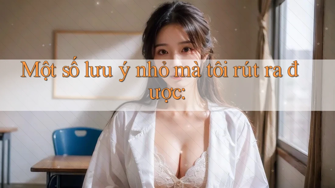 Một số lưu ý nhỏ mà tôi rút ra được Một số lưu ý nhỏ mà tôi rút ra được