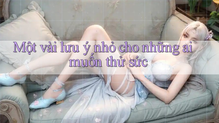 Một vài lưu ý nhỏ cho những ai muốn thử sức Một vài lưu ý nhỏ cho những ai muốn thử sức
