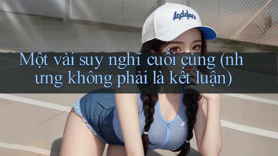 Một vài suy nghĩ cuối cùng, nhưng không phải là kết luận Một vài suy nghĩ cuối cùng, nhưng không phải là kết luận