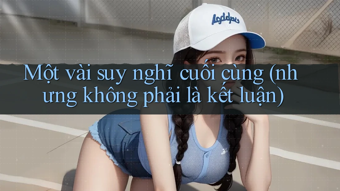 Một vài suy nghĩ cuối cùng, nhưng không phải là kết luận Một vài suy nghĩ cuối cùng, nhưng không phải là kết luận