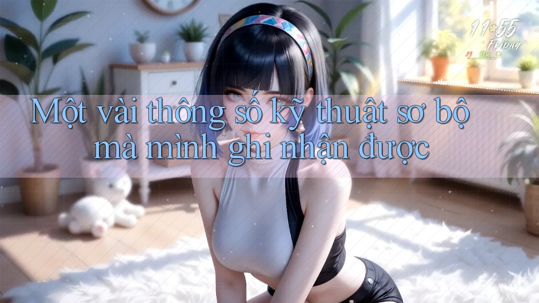 Một vài thông số kỹ thuật sơ bộ mà mình ghi nhận được Một vài thông số kỹ thuật sơ bộ mà mình ghi nhận được