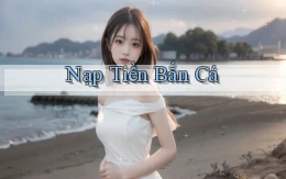 Nạp tiền Bắn cá