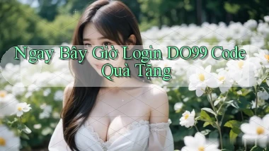 ngay bây giờ login do99 code quà tặng