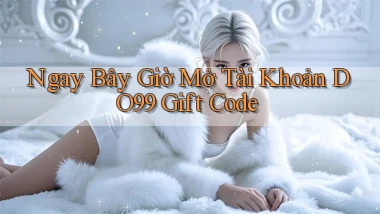 ngay bây giờ mở tài khoản do99 gift code