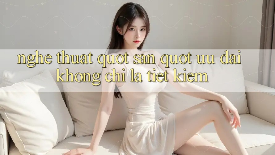 Nghệ Thuật " Săn" Ưu Đãi: Không Chỉ Là Tiết Kiệm Nghệ Thuật " Săn" Ưu Đãi: Không Chỉ Là Tiết Kiệm