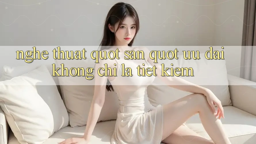 Nghệ Thuật " Săn" Ưu Đãi: Không Chỉ Là Tiết Kiệm Nghệ Thuật " Săn" Ưu Đãi: Không Chỉ Là Tiết Kiệm